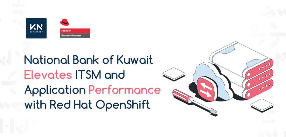 Case Study: National Bank of Kuwait Elevates ITSM and Application Performance with Red Hat OpenShift