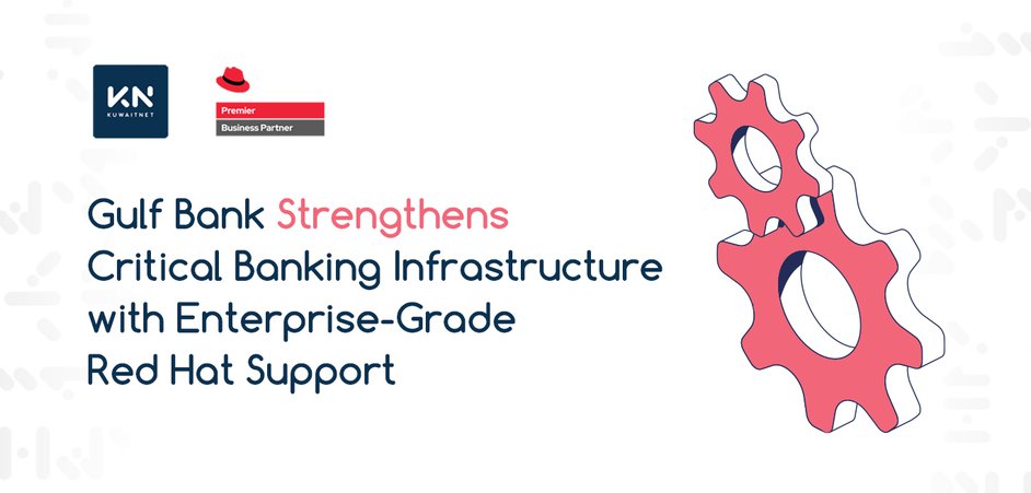 Case Study: Gulf Bank Strengthens Critical Banking Infrastructure with Enterprise-Grade Red Hat Support